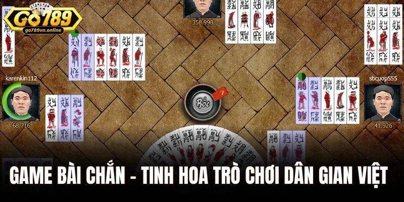 Game bài chắn – Tinh hoa trò chơi dân gian Việt