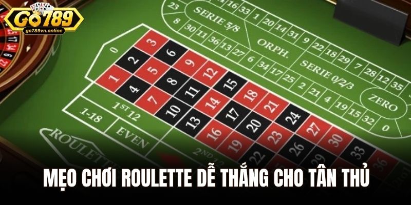 Mẹo chơi Roulette dễ thắng cho tân thủ